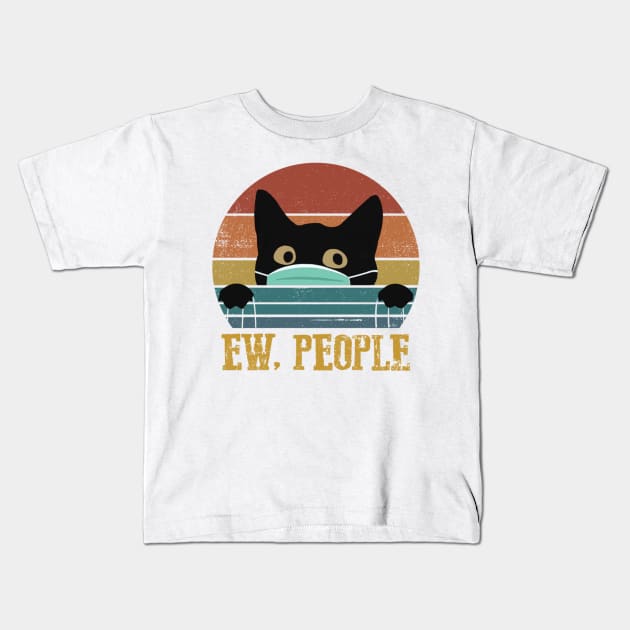 Black Cat Ew People Vintage Shirt Funny Cat Quarantine 2020 Gift Kids T-Shirt by Alana Clothing